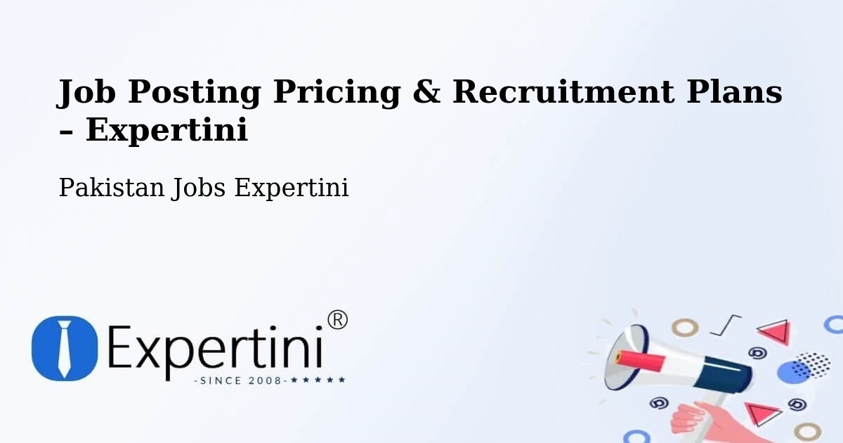 Job Posting Pricing & Recruitment Plans – Kharian - Kharian, Pakistan Jobs Expertini